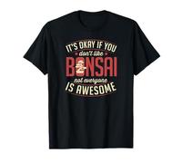 Va bene se non ti piacciono i bonsai non tutti sono fantastici Maglietta