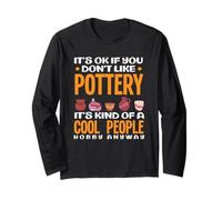 Va Bene se Non Ti Piace la Ceramica Cool People Hobby Maglia a Manica
