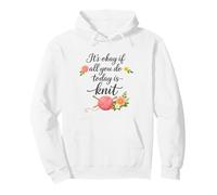 Va Bene se Tutto ciò Che Fai Oggi è Lavorare a Maglia - Knitting If Fun Felpa con Cappuccio