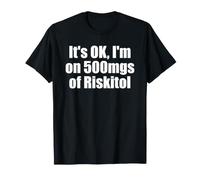 Va Bene Sono su 500 MGS di Riskitol Gioco D'Azzardo Divertente Maglietta