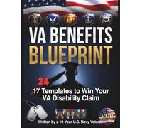 VA Benefits Blueprint: Complete Claims Workbook: Subtitle: 24 Templates to Win Your VA Disability Claim