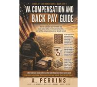 VA Compensation and Back Pay Guide: How to Calculate Your Monthly Pay, Claim Every Dollar of Retroactive Benefits, and Get the Compensation You've Already Earned