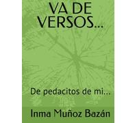 VA DE VERSOS...: De pedacitos de mi...