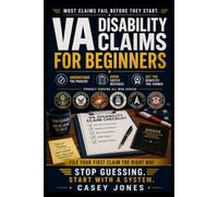 VA Disability Claims for Beginners: How to File Your First Claim, Avoid Common Mistakes, and Get the Benefits You Earned