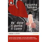 Va' dove ti porta il cuore letto da Susanna Tamaro. Audiolibro. CD Audio formato MP3