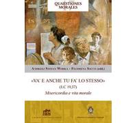 «Va' e anche tu fa' lo stesso» (Lc 19,37). Misericordia e vita morale