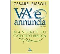 «Va' e annuncia» (Mc5,19) Manuale di catechesi biblica