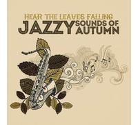 VA Hear The Leaves Falling: Jazzy Sounds Of Autumn (CD)