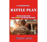 VA Homeowner BATTLE PLAN: Now that you Own a Home, How to MAXIMIZE your VA Home Loan Benefit