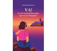 VA ! La vie t'attend bien plus que tu ne l'imagines