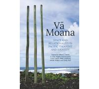Vā Moana: Space and Relationality in Pacific Thought and Identity: 42