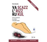 Va scazz l'rizz ku kul. Ironia e maieutica di una Bari vista dalla strada