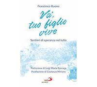 Va', tuo figlio vive. Sentieri di speranza nel lutto