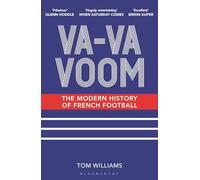 Va-Va-Voom: The Modern History of French Football