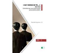 «Va' verso di te...» (Gen 12,1). Contributi per una ricostruzione personalistica dell’io