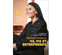 Va, vis et entreprends: Les 10 conseils que j'aurais aimé lire avant de me lancer