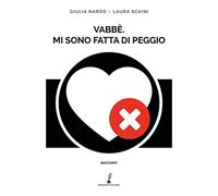 Vabbè. Mi sono fatta di peggio