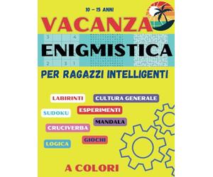 VACANZA ENIGMISTICA PER RAGAZZI INTELLIGENTI: libro di attività e giochi di logica per combattere la noia