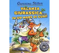 Vacanza giurassica... in un mare di guai! Preistotopi. Ediz. a colori