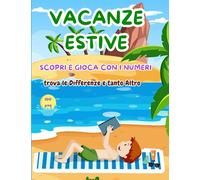 Vacanze Estive: Scopri e Gioca con i Numeri, le Differenze e tanto Altro!" è un libro di attività estive creato appositamente per i bambini. Dai 5 anni Ben 100 pagine a colori