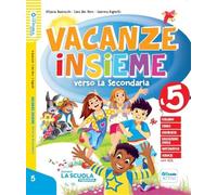 Vacanze insieme verso la Secondaria. Quaderno classe 5ª