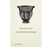 VACANZE NEL CAUCASO - IORDANIDOU MARIA - Edizioni Medhelan