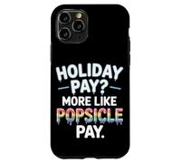 Vacanze pagare più come Popsicle Pay Labor Day Custodia per iPhone 11 Pro
