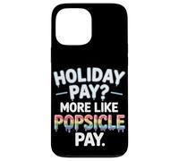 Vacanze pagare più come Popsicle Pay Labor Day Custodia per iPhone 13 Pro Max