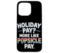 Vacanze pagare più come Popsicle Pay Labor Day Custodia per iPhone 15 Pro Max