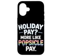 Vacanze pagare più come Popsicle Pay Labor Day Custodia per iPhone 16