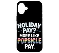 Vacanze pagare più come Popsicle Pay Labor Day Custodia per iPhone 16 Plus