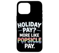 Vacanze pagare più come Popsicle Pay Labor Day Custodia per iPhone 16 Pro Max