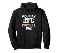 Vacanze pagare più come Popsicle Pay Labor Day Felpa con Cappuccio