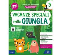 Vacanze speciali nella giungla. Per la Scuola elementare. Classe 3ª. Con Giù le mani dagli alberi!