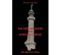 Vacanze spezzate per Wolfang Gross. Tra Trieste e Vienna