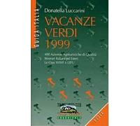 Vacanze verdi 1999. 400 aziende agrituristiche di qualità. Itinerari italiani ed esteri. Le oasi WWF e Lipu