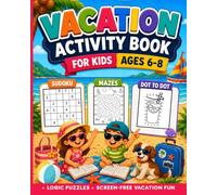 Vacation Activity Book for Kids Ages 6-8: Sudoku, Mazes, Dot-to-Dot, Logic Puzzles and More Screen-Free Vacation Fun