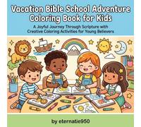 Vacation Bible School Adventure Coloring Book for Kids: A Joyful Journey Through Scripture with Creative Coloring Activities for Young Believers