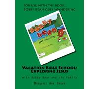 Vacation Bible School: Exploring Jesus: with Bobby Bean and His Family