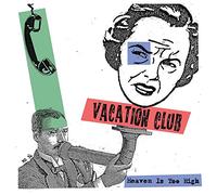 Vacation Club - Heaven Is Too High