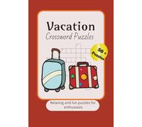 Vacation Crossword Puzzles: Crossword Puzzles with Easy to Read Print about Vacation, Holidays, Countries and more, 6x9 inches,120 pages, 50+ puzzles...Gifts for Vacations, Holidays and Relaxation