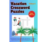 Vacation Crossword Puzzles Volume 2: 70 Fun Vacation Crossword Puzzles with Solutions - Large Print Travel Crossword Puzzle Book for Relaxing Entertainment