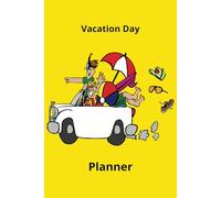 Vacation day Planner: 100 Pages to Organize Your Daily Itineraries, Activities, and Travel Adventures