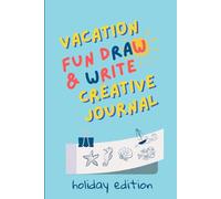 Vacation Fun Draw & Write Creative Journal. Holiday Edition.: Colorful Summer Activity Book for Kids Ages 5-8: With Doodle Prompts, Writing Space, Fun Frames, and Interactive Challenges