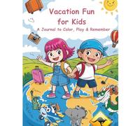 Vacation Fun for Kids - A Journal to Color, Play & Remember: A travel companion with coloring pages, games, and memory prompts for kids aged 3-7
