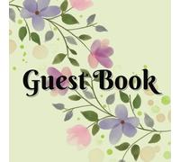 Vacation Guest Book: Guest Log for Airbnb, Vrbo, Vacation Home, Lake Home, Cabin, Guest House, Bed & Breakfast with a Floral Theme