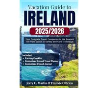 Vacation Guide to Ireland: Your Complete Companion to the Emerald Isle-from Dublin to Galway, and Cork to Donegal