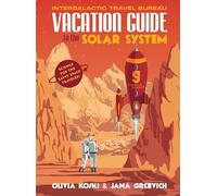 Olivia Koski Jana Grcevich Vacation Guide to the Solar System (Copertina rigida)