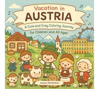Vacation in AUSTRIA: A Cute and Cozy Coloring Journey Through Austria’s Culture, Nature, and Traditions - For Children and All Ages