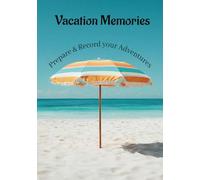 Vacation Memories: My Vacation Adventure Book & Travelers Notebook for Family Vacations and Travel Journaling: A Guided Travel Journal to Plan, ... for Families, Kids, and World Travelers